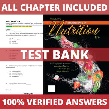 Test Bank for Wardlaw’s Perspectives in Nutrition 12th Edition (Byrd-Bredbennert, 2021)